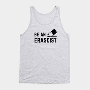 Be an erascist! Tank Top